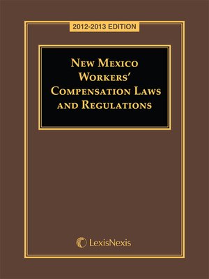cover image of New Mexico Workers' Compensation Laws and Regulations, 2012-2013 Edition